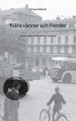 ISBN 9789179699529: Nära vänner och fiender / Svensk underrättelsetjänst i Baltikum / Mikael Witthoff / Taschenbuch / Paperback / Schwedisch / 2021 / Books on Demand GmbH / EAN 9789179699529