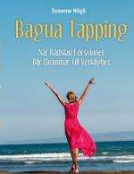 ISBN 9789180070393: Bagua Tapping / När rädslan försvinner blir drömmar till verklighet / Susanne Nilsjö / Taschenbuch / Paperback / Schwedisch / 2021 / BoD - Books on Demand / EAN 9789180070393