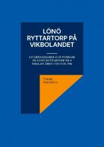 ISBN 9789180800020: Lönö Ryttartorp på Vikbolandet – Livgrenadjärer och torpare på Lönö Ryttartorp nr 4 mellan åren 1703 och 1946