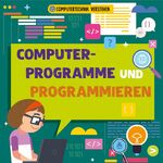 ISBN 9789463417006: Computerprogramme und Programmieren: Computertechnik verstehen (CORONA Sachbücher)