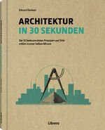 ISBN 9789463597340: Architektur in 30 Sekunden - Die 50 wichtigsten Strömungen in der Geschichte der Architektur