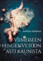 ISBN 9789528085324: Viimeiseen hengenvetoon asti kaunista / Esseitä, novelleja ja runoja / Aunetta Väisänen / Taschenbuch / Finnisch / 2025 / BoD - Books on Demand / EAN 9789528085324