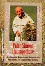 ISBN 9789616350013: Pater Simons Hausapotheke (Gebundene Ausgabe) Pater Simon Medizin Pharmazie Heilpflanzen Phytotherapie Handbuch zum Bestimmen und Sammeln von Heilpflanzen mit Ausführlichen Rezepten. Teil 1. Bestimmen