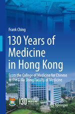 ISBN 9789811063152: 130 Years of Medicine in Hong Kong