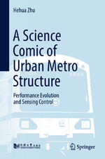 ISBN 9789811305795: A Science Comic of Urban Metro Structure – Performance Evolution and Sensing Control