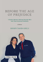 ISBN 9789811341830: Before the Age of Prejudice / A Muslim Woman's National Security Work with Three American Presidents - A Memoir / Shirin Tahir-Kheli / Taschenbuch / xvii / Englisch / 2018 / Springer Singapore