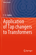 ISBN 9789811539572: Application of Tap changers to Transformers | T. V. Sridhar | Taschenbuch | xxv | Englisch | 2021 | Springer Singapore | EAN 9789811539572