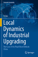 ISBN 9789811542992: Local Dynamics of Industrial Upgrading – The Case of the Pearl River Delta in China