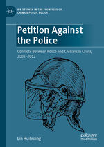 ISBN 9789811902703: Petition Against the Police - Conflicts Between Police and Civilians in China, 2003–2012