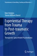 ISBN 9789811931741: Experiential Therapy from Trauma to Post-traumatic Growth - Therapeutic Spiral Model Psychodrama