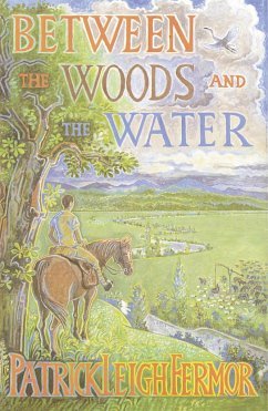 neues Buch – Fermor, Patrick Leigh – Between the Woods and the Water neues Buch – Fermor, Patrick Leigh – Between the Woods and the Water