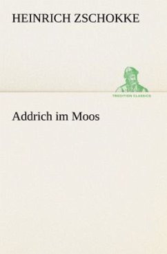 neues Buch – Heinrich Zschokke – Addrich im Moos