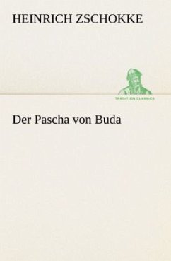 neues Buch – Heinrich Zschokke – Der Pascha von Buda neues Buch – Heinrich Zschokke – Der Pascha von Buda