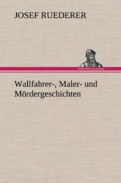 Wallfahrer-, Maler- und Mördergeschichten