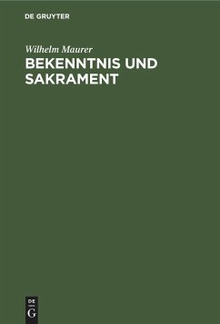 neues Buch – Wilhelm Maurer – Bekenntnis und Sakrament