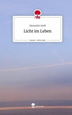 neues Buch – Alexander Seidl – Licht im Leben. Life is a Story - story.one