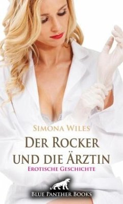 Der Rocker und die Ärztin   Erotische Geschichte + 2 weitere Geschichten