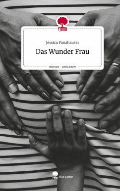 Das Wunder Frau. Life is a Story - story.one