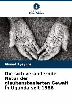 Die sich verändernde Natur der glaubensbasierten Gewalt in Uganda seit 1986