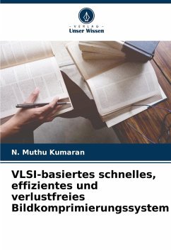 neues Buch – Kumaran, N. Muthu – VLSI-basiertes schnelles, effizientes und verlustfreies Bildkomprimierungssystem