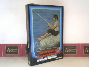 Der junge Sportfischer - Glückliche Stunden am Fischwasser, Erlebnisse, Winke, Ratschläge.