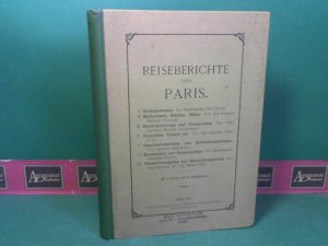 Reiseberichte über Paris erstattet von den nachstehenden Beamten des Stadtbauamtes.