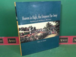 gebrauchtes Buch – Garrett, Valery M – Heaven Is High, the Emperor Far Away - Merchants and Mandarins in Old Canton.