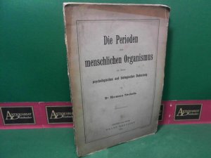 Die Perioden des menschlichen Organismus in ihrer psychologischen und biologischen Bedeutung. Leipzig. 1904. XIII, 135 S., Hln. d. Zt. m. aufgezogen Original […]