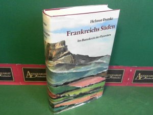 Frankreichs Süden. Im Bannkreis der Pyrenäen. Wege nach Santiago.