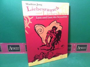 Liebesrausch und Liebeskater - Lust und Last der Sexualität.