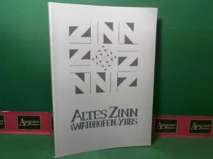 Altes Zinn aus Waidhofen/Ybbs. (= Katalog zur Ausstellung des Landes Niederösterreich und des Musealvereins Waidhofen/Ybbs. Katalog des Niederösterreichischen […]