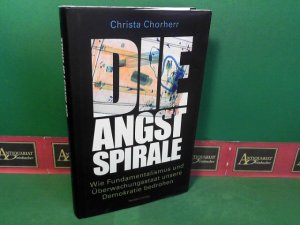 gebrauchtes Buch – Christa Chorherr – Die Angstspirale - Wie Fundamentalismus und Überwachungsstaat unsere Demokratie bedrohen.