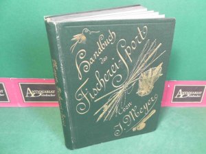 Handbuch des Fischerei-Sport - Praktischer Leitfaden zur Fischkunde, zum Betriebe der Angel- und Netzfischerei, wie der Fischzucht. Nebst Anhang über […]