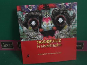 gebrauchtes Buch – Grieshofer, Franz, Dagmar Butterweck Gerd Kaminski u – Tigermütze - Fraisenhaube: Kinderwelten in China und Europa. Kinderwelten in China und Europa. (= Katalog zur gleichnamigen Ausstellung im Österreichischen Museum für Volkskunde 20. November bis 5. März 2006. Kataloge des österreichischen Museums für Volkskunde, Band 87).