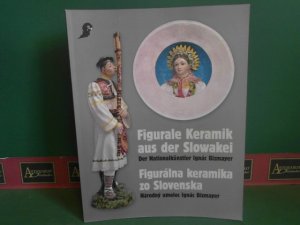 Figurale Keramik aus der Slowakei. Der Nationalkünstler Ignac Bizmayer - Figuralna keramika zo Slovenska. Narodny umelec Ignac Bizmayer. (= Kataloge des […]