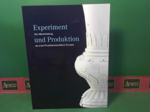 Experiment und Produktion. Die Albrechtsburg als erste Porzellanmanufaktur Europas. (= Begleitbuch zur Ausstellung).