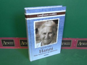 Hanni - Eine Schweizer Bergbäuerin. (= Landfrauen erzählen).