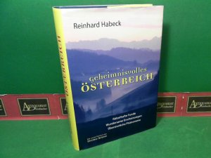 Geheimnisvolles Österreich - Rätselhafte Funde, wundersame Erscheinungen, übersinnliche Phänomene.