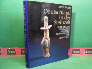 gebrauchtes Buch – Ernst Probst – Deutschland in der Steinzeit - Jäger, Fischer und Bauern zwischen Nordseeküste und Alpenraum.