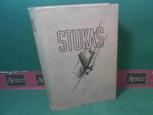 Stukas - Erlebnis eines Fliegerkorps. Herausgegeben von General der Flieger Dr.Freiherr von Richthofen.