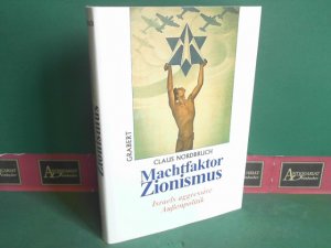 gebrauchtes Buch – Claus Nordbruch – Machtfaktor Zionismus - Israels aggressive Außenpolitik. (= Veröffentlichungen des Instituts für deutsche Nachkriegsgeschichte, Band XLIII).