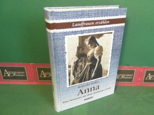 Anna - Eine Sennerin aus dem Salzburger Land. (= Landfrauen erzählen).