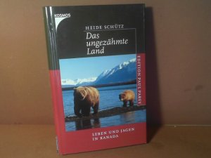 gebrauchtes Buch – Heide Schütz – Das ungezähmte Land. Leben und Jagen in Kanada.