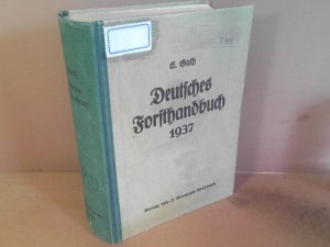 Deutsches Forsthandbuch 1937. Behörden und Personennachweis der Reichs-. Staats- und Kommunalforstverwaltungen des Deutschen Reiches, der Länder und der […]