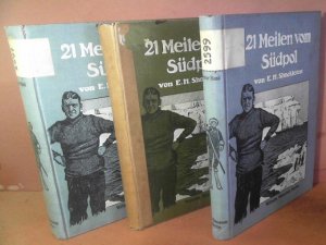 21 Meilen von Südpol. Die Geschichte der britischen Südpol-Expedition 1907-09. Erster bis dritter Band. - Übersetzt und bearbeitet von Frederick Becker […]