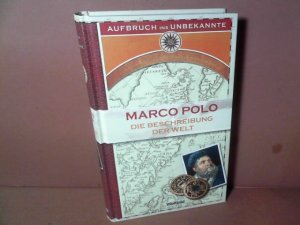 Die Beschreibung der Welt 1271 - 1295. (= Aufbruch ins Unbekannte).