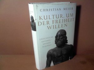 Kultur, um der Freiheit willen. Griechische Anfänge - Anfang Europas?