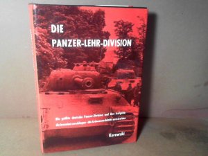 Die Panzer- Lehr- Division, Die größte deutsche Panzer-Division und ihre Aufgabe: Die Invasion zerschlagen. Die Ardennenschlacht entscheiden.