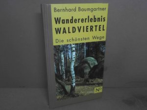 Wandererlebnis Waldviertel - Die schönsten Wege für Spaziergänger und Wanderer.