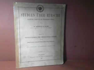 Untersuchungen über mehrstangige Geweihe und die Morphologie der Hufthierhörner im Allgemeinen. (= Studien über Hirsche (Gattung Cervus im weitesten Sinne […]